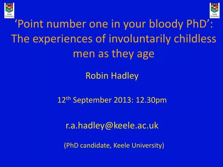 point number one in your bloody phd the experiences of involuntarily childless men as they age