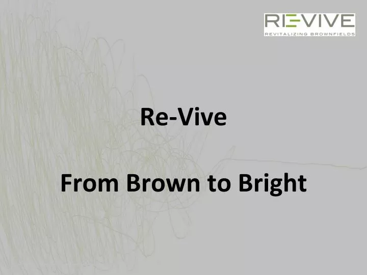 re vive from brown to bright