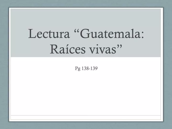 lectura guatemala ra ces vivas