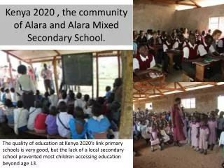 Kenya 2020 , the community of Alara and Alara Mixed Secondary School.