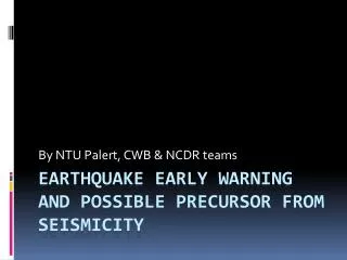 Earthquake Early warning and possible precursor from seismicity