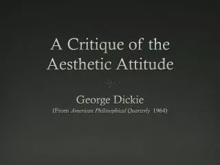 A Critique of the Aesthetic Attitude
