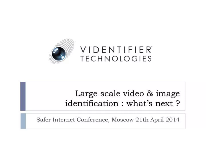 large scale video image identification what s next