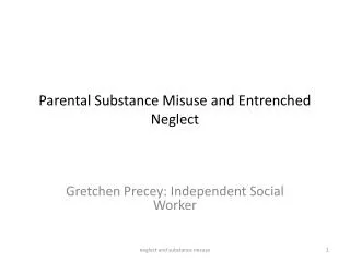 Parental Substance Misuse and Entrenched Neglect