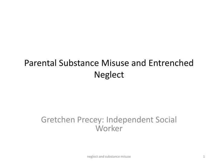 parental substance misuse and entrenched neglect