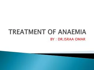 TREATMENT OF ANAEMIA