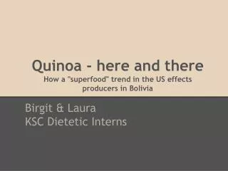 Quinoa - here and there How a &quot;superfood&quot; trend in the US effects producers in Bolivia