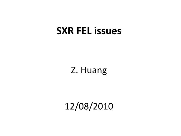 sxr fel issues z huang 12 08 2010