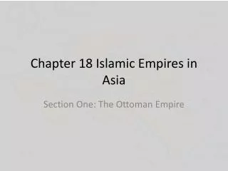 Chapter 18 Islamic Empires in Asia