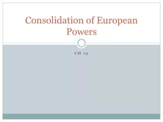 Consolidation of European Powers