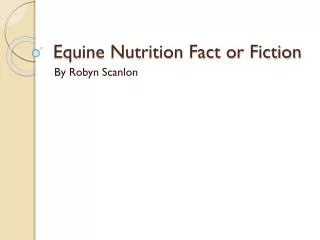Equine Nutrition Fact or Fiction