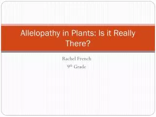 Allelopathy in Plants: Is it Really There?