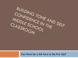 Building Tone and Self Confidence in the Middle School Classroom