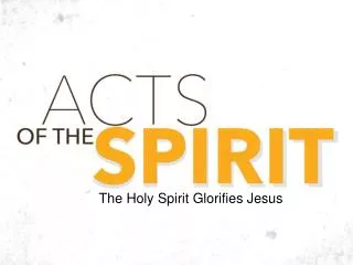 The Holy Spirit Glorifies Jesus