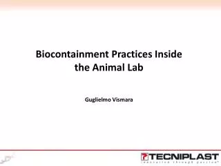 Biocontainment Practices Inside the Animal Lab Guglielmo Vismara