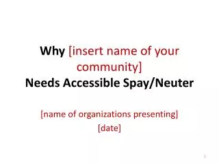 Why [insert name of your community] Needs Accessible Spay/Neuter