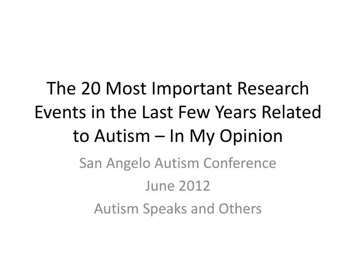 the 20 most important research events in the last few years related to autism in my opinion