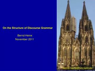 On the Structure of Discourse Grammar Bernd Heine 	November 2011