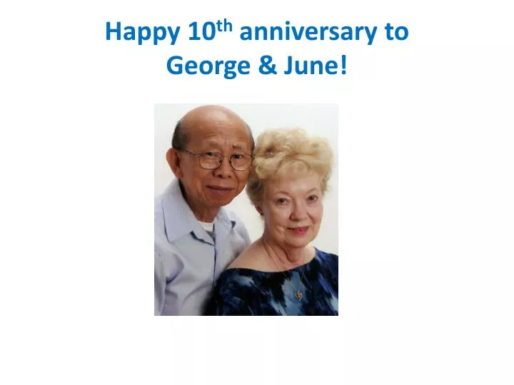 happy 10 th anniversary to george june