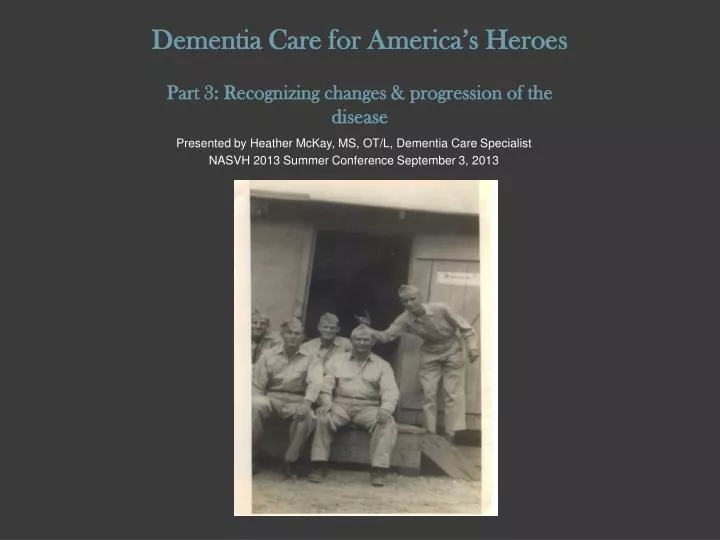 dementia care for america s heroes part 3 recognizing changes progression of the disease