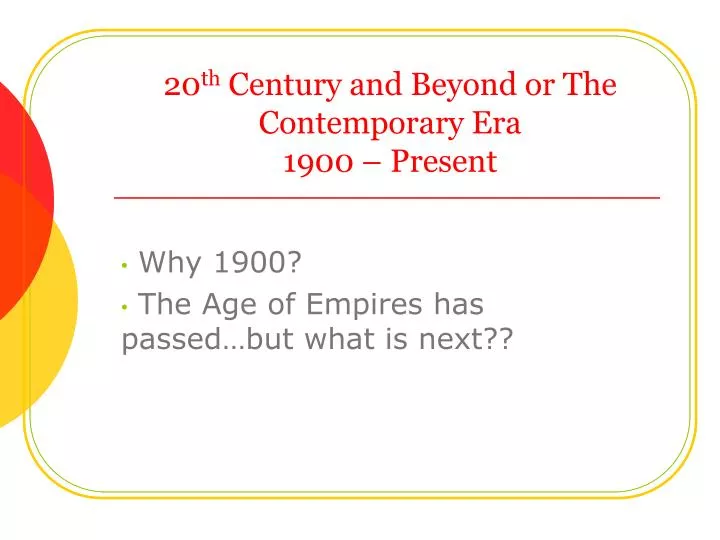 20 th century and beyond or the contemporary era 1900 present