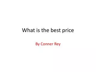 What is the best price