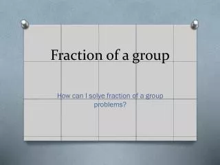Fraction of a group