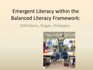 Emergent Literacy within the Balanced Literacy Framework:
