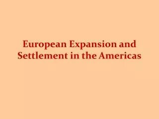 European Expansion and Settlement in the Americas