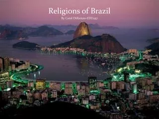 Religions of Brazil By Carol DiRienzo-EDU557