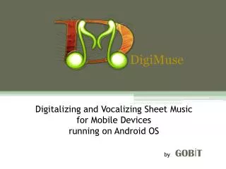 Digitalizing and Vocalizing Sheet Music for Mobile Devices running on Android OS by GOB?T