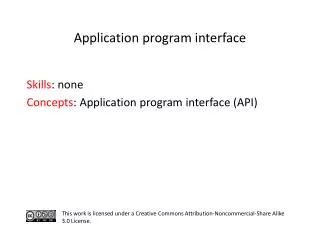 S kills : none C oncepts : Application program interface (API)