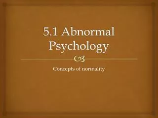5.1 Abnormal Psychology