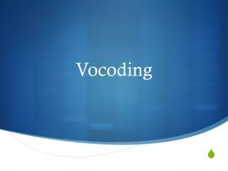 Vocoding