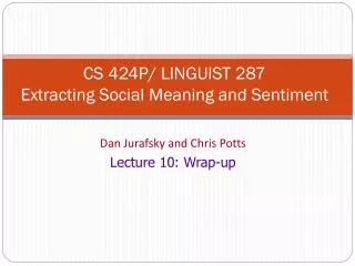 CS 424P/ LINGUIST 287 Extracting Social Meaning and Sentiment