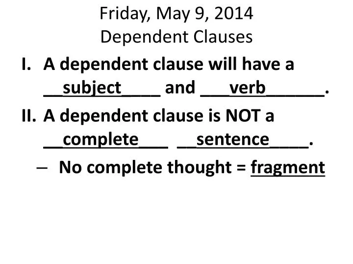 friday may 9 2014 dependent clauses