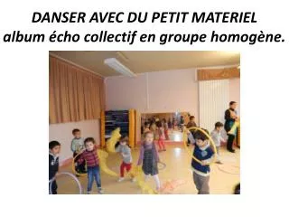 danser avec du petit materiel album cho collectif en groupe homog ne