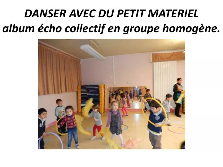 danser avec du petit materiel album cho collectif en groupe homog ne