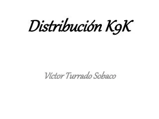 Distribución K9K