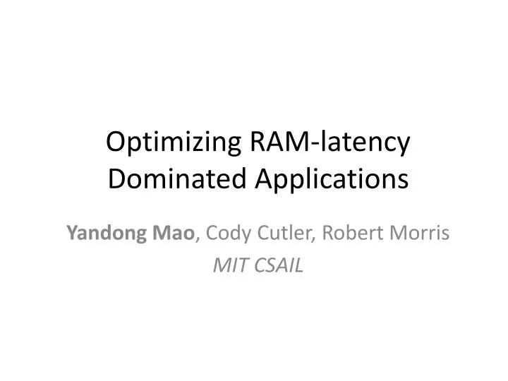 optimizing ram latency dominated applications