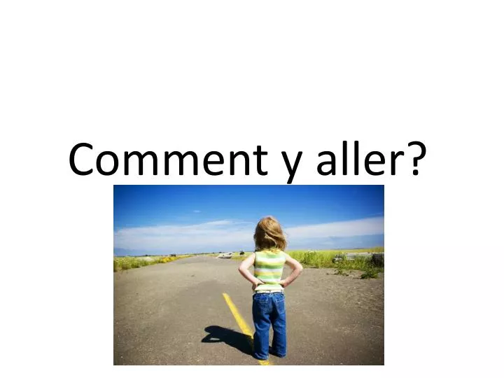 comment y aller