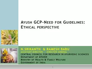 Ayush GCP-Need for Guidelines: Ethical perspective