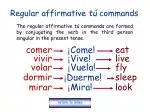 Regular affirmative tú commands - slide 1