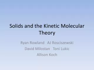 Solids and the Kinetic Molecular Theory