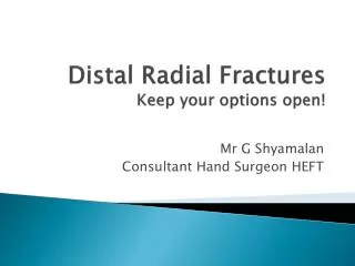 Distal Radial Fractures Keep your options open!