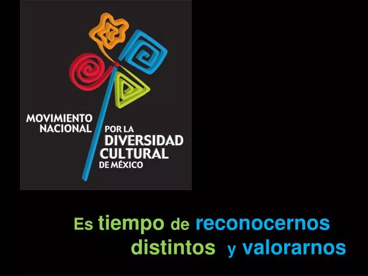 es tiempo de reconocernos distintos y valorarnos