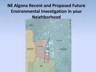 NE Algona Recent and Proposed Future Environmental Investigation in your Neighborhood