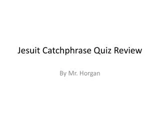 Jesuit Catchphrase Quiz Review
