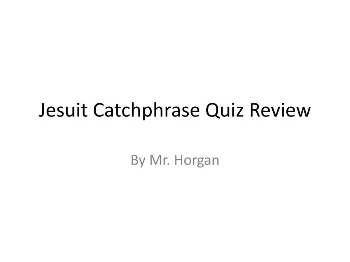 jesuit catchphrase quiz review