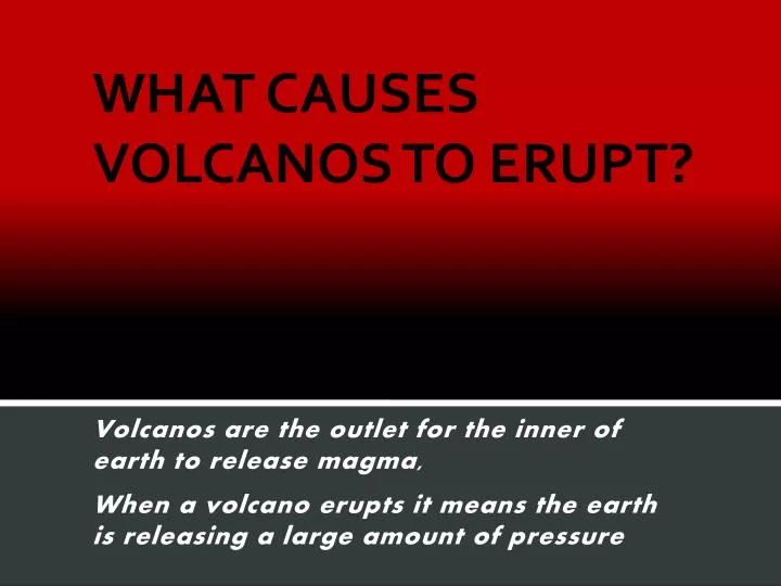what causes volcanos to erupt